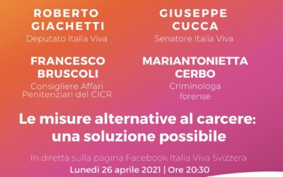 26/04/21 08:30 PM | Italia Viva Svizzera, Le misure alternative al carcere: una soluzione possibile – con Giachetti e Cucca